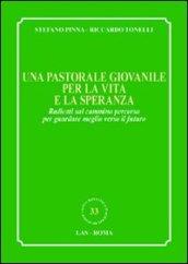 Una pastorale giovanile per la vita e la speranza. Radicati sul cammino percorso per guardare meglio verso il futuro