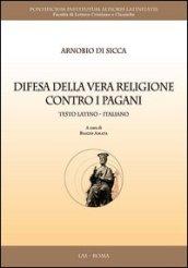 Difesa della vera religione contro i pagani. Testo latino a fronte