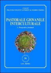 Pastorale giovanile interculturale. Prospettive fondanti. 1.