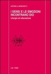 I sensi e le emozioni incontrano Dio. Liturgia ed educazione