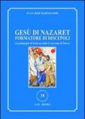 Gesù di Nazaret formatore di discepoli. La pedagogia di Gesù secondo il racconto di Marco