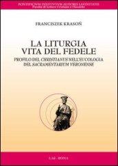 La liturgia. Vita del fedele. Profilo del christianus nell'eucologia del sacramentarium veronense