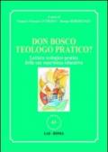Don Bosco teologo pratico? Lettura teologico-pratica della sua esperienza educativa