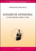 Ignazio di Antiochia. L'uomo proteso verso l'unità