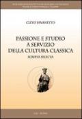 Passione e studio a servizio della cultura classica. Scripta selecta