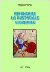 Ripensare la pastorale giovanile