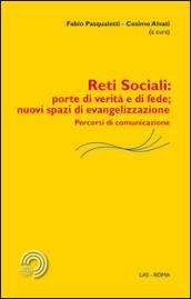 Reti sociali. Porte di verità e di fede. Nuovi spazi di evangelizzazione. Percorsi di comunicazione