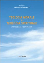 Teologia morale e teologia spirituale. Intersezioni e parallelismi