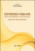 Sofferenza familiare sofferenza sociale? Quali cure? Quali speranze?