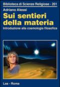 Sui sentieri della materia. Introduzione alla cosmologia filosofica