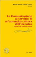 La comunicazione al servizio di un'autentica cultura dell'incontro. Percorsi di comunicazione