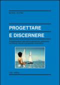 Progettare e discernere. Progettazione educativo-pastorale salesiana tra storia, teorie e proposte innovative