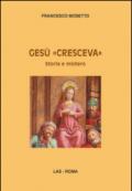 Gesù «cresceva». Storia e mistero