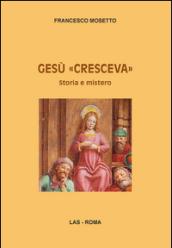 Gesù «cresceva». Storia e mistero