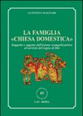 La famiglia «chiesa domestica». Soggetto e oggetto dell'azione evangelizzatrice al servizio del regno di Dio