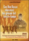 Con don Bosco educatori dei giovani del nostro tempo. Atti Convegno internazionale di pedagogia salesiana (Roma, 19-21 marzo)