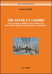 Tra scuola e lavoro. Una prospettiva didattica sul secondo ciclo del sistema educativo di istruzione e formazione