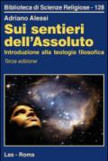 Sui sentieri dell'assoluto. Introduzione alla teologia filosofica