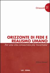 Orizzonte di fede e realismo umano. Per una vita consacrata più incarnata