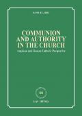 Communion and authority in the church. Anglican and Roman Catholic Perspective