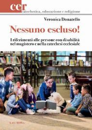 Nessuno escluso! I riferimenti alle persone con disabilità nel magistero e nella catechesi ecclesiale