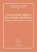 L' animazione biblica dell'intera pastorale. Fondamenti, approfondimenti e prospettive