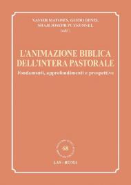 L' animazione biblica dell'intera pastorale. Fondamenti, approfondimenti e prospettive