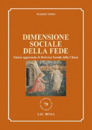 Dimensione sociale della fede. Sintesi aggiornata di Dottrina Sociale della Chiesa