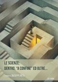 Le scienze: dentro, «a confine» ed oltre...