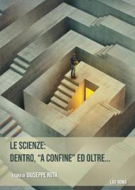 Le scienze: dentro, «a confine» ed oltre...