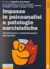 Impasse in psicoanalisi e patologie narcisistiche. Strutturazione e destrutturazione dell'identità