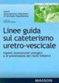 Linee guida sul cateterismo uretro-vescicale. Aspetti assistenziali urologici e di prevenzione dei rischi infettivi