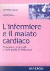 L'infermiere e il malato cardiaco. Procedure, protocolli e linee guida di assistenza