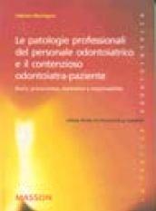 Le patologie professionali del personale odontoiatrico e il contenzioso odontoiatra-paziente. Rischi, prevenzione, normative e responsabilità