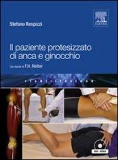 Il paziente protesizzato di anca e ginocchio. Con DVD