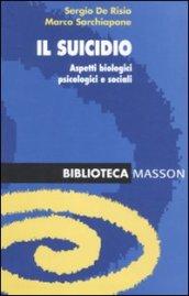 Il suicidio. Aspetti biologici, psicologici e sociali