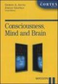 Consciousness, mind and brain