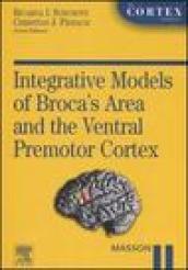 Integrative models of Brocca's area and the ventral premotor cortex