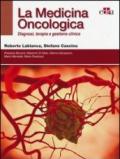 La medicina oncologica. Diagnosi, terapia e gestione clinica