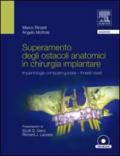 Superamento degli ostacoli anatomici in chirurgia implantare. Implantologia computer-guidata innesti ossei. Con DVD