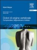 Dolori di origine vertebrale. Comprendere, diagnosticare e trattare