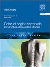 Dolori di origine vertebrale. Comprendere, diagnosticare e trattare