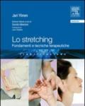 Lo stretching. Fondamenti e tecnihce terapeutiche