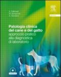 Patologia clinica del cane e del gatto. Approccio pratico alla diagnostica di laboratorio. Con CD-ROM