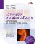 Lo sviluppo prenatale dell'uomo: Embriologia ad orientamento clinico