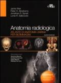 Anatomia radiologica. Atlante di anatomia umana per bioimmagini. Ediz. illustrata