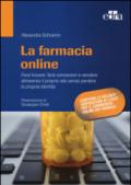 La farmacia online. Farsi trovare, farsi conoscere e vendere attraverso il proprio sito senza perdere la propria identità