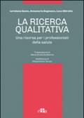 La ricerca qualitativa. Una risorsa per i professionisti della salute