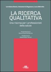 La ricerca qualitativa. Una risorsa per i professionisti della salute