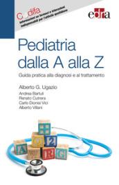 Pediatria dalla A alla Z. Guida pratica alla diagnosi e al trattamento